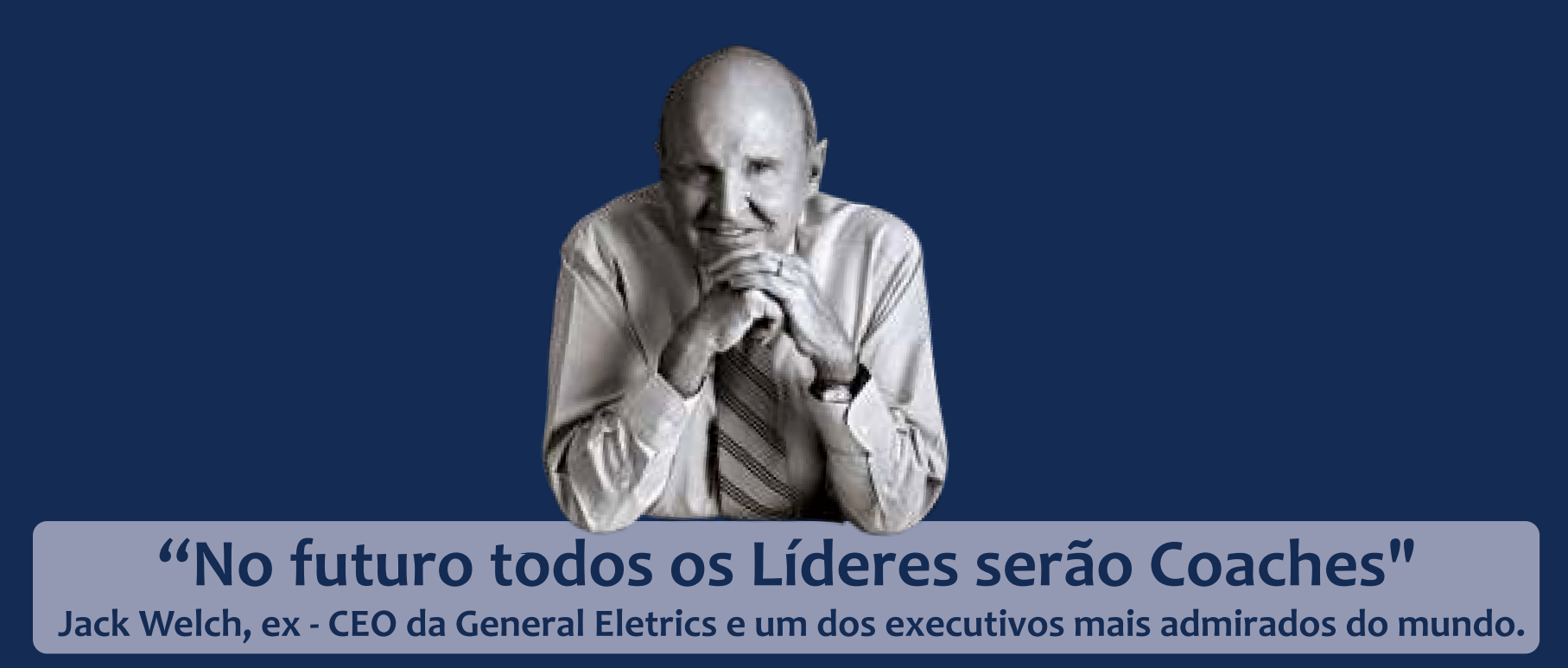 Jack Welch Sobre o Coaching